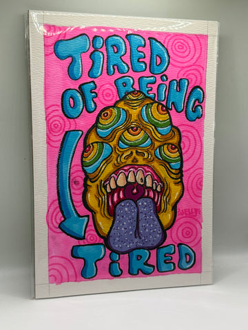 "Tired of Being Tired" 6" x 9" Original Drawing