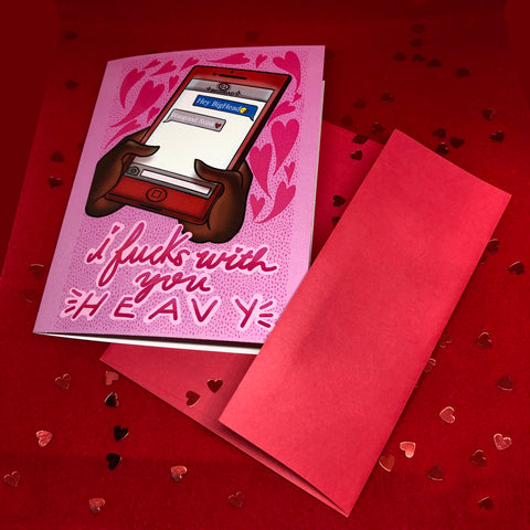“I F*cks With You HEAVY” VDay Card